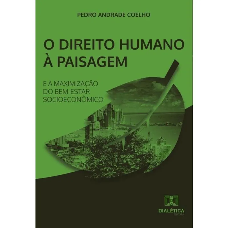 O Direito Humano à Paisagem e a Maximização do Bem-estar Socioeconômico-Português