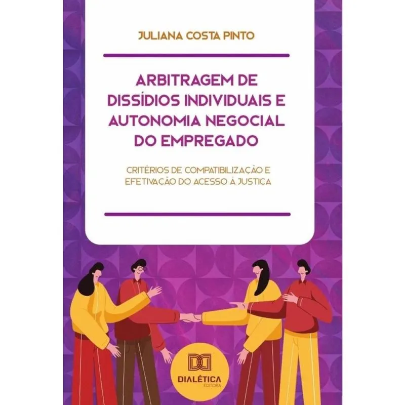 Arbitragem de Dissídios Individuais e Autonomia Negocial do Empregado - Português