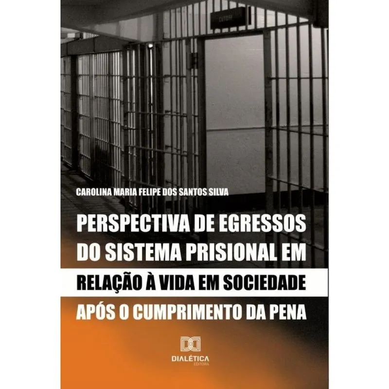 Perspectiva de egressos do sistema prisional em relação à vida em sociedade após o cumprimento da pe