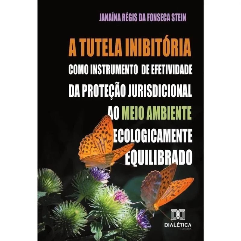 A tutela inibitória como instrumento de efetividade da proteção jurisdicional ao meio ambiente ecolo