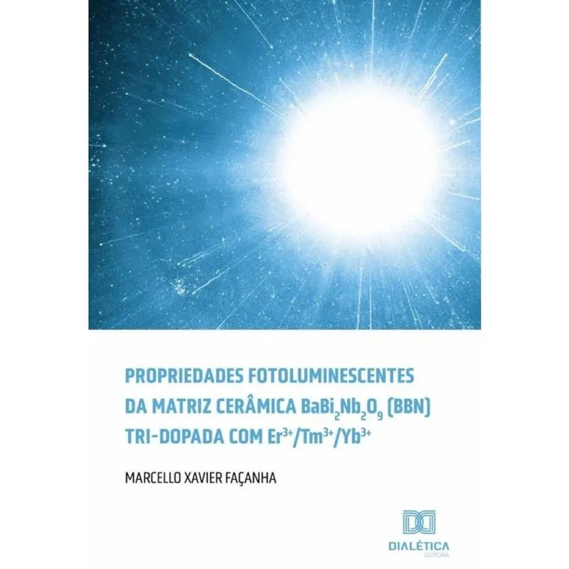 Propriedades fotoluminescentes da matriz cerâmica BaBi2Nb2O9 (bbn) tri-dopada com Er3 + /Tm3 + /Yb3 + -Por