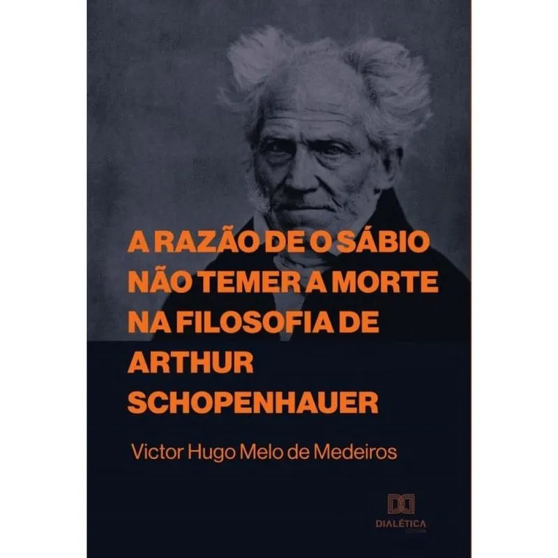 A razão de o sábio não temer a morte na filosofia de Arthur Schopenhauer-Português