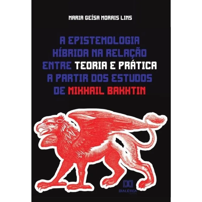 A epistemologia híbrida na relação entre teoria e prática a partir dos estudos de Mikhail Bakhtin-Po