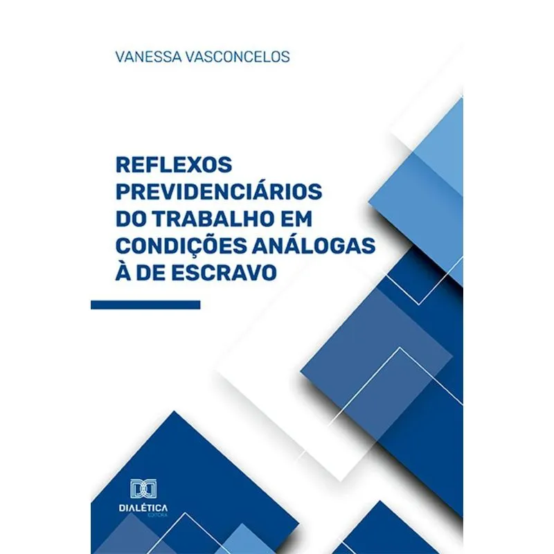 Reflexos Previdenciários Do Trabalho Em Condições Análogas