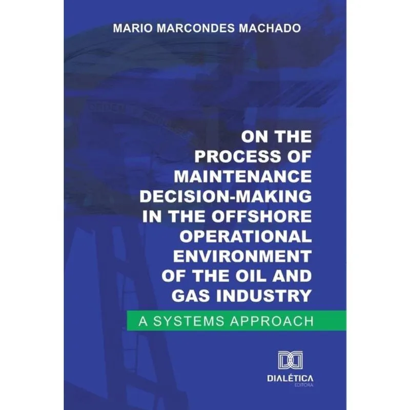 On the process of maintenance decision-making in the offshore operational environment of the oil and