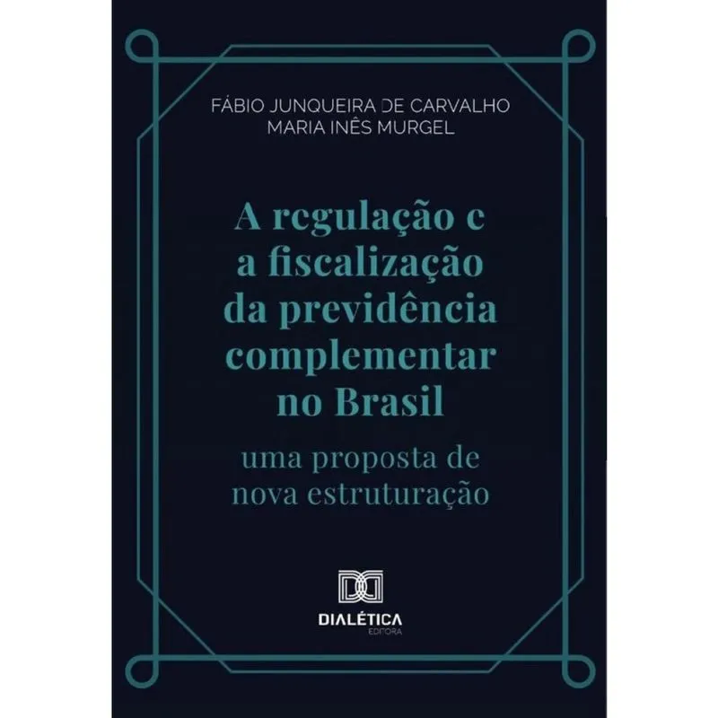 A regulação e a fiscalização da previdência complementar no Brasil-Português