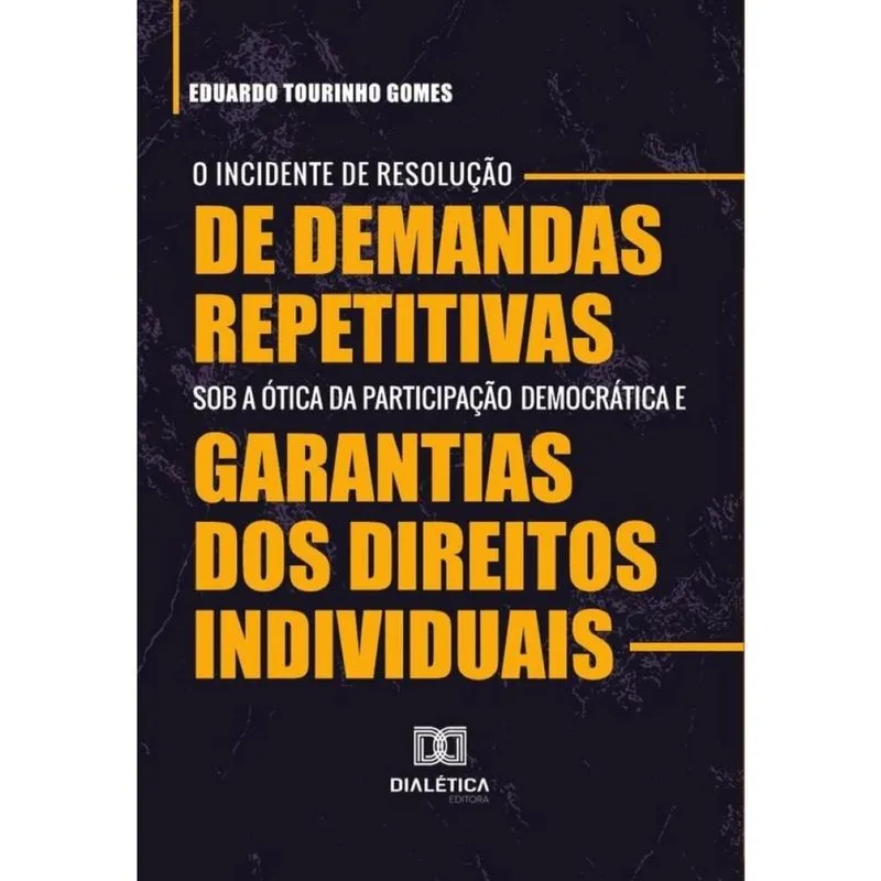 O Incidente de Resolução de Demandas Repetitivas sob a ótica da participação democrática e garantias