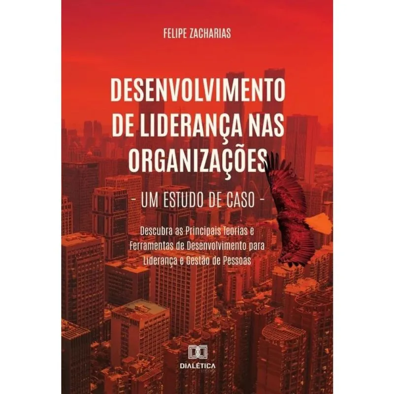 Desenvolvimento de Liderança nas Organizações – Um Estudo de Caso-Português