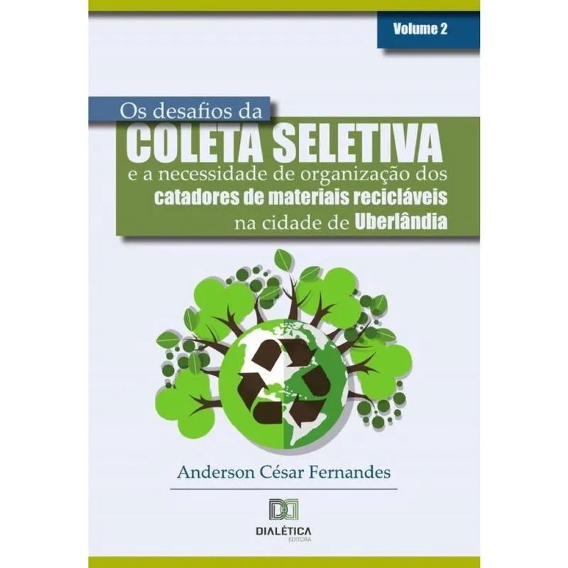 Os desafios da coleta seletiva e a necessidade de organização dos catadores de materiais recicláveis