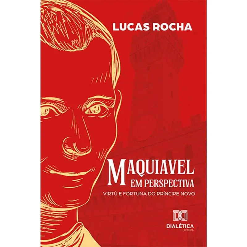 Maquiavel em perspectiva: virtù e fortuna do príncipe novo