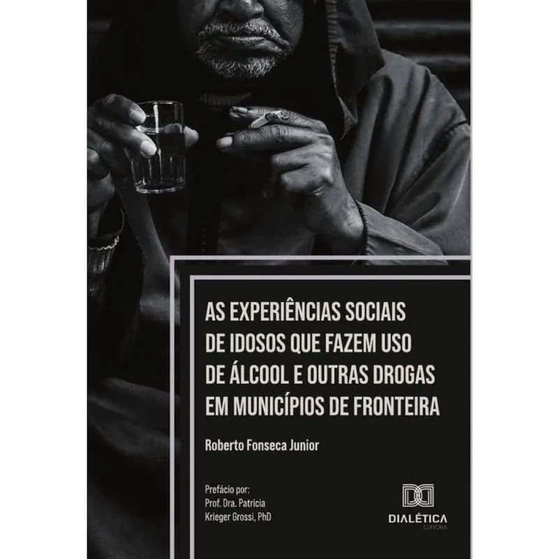 As experiências sociais de idosos que fazem uso de álcool e outras drogas em municípios de fronteira