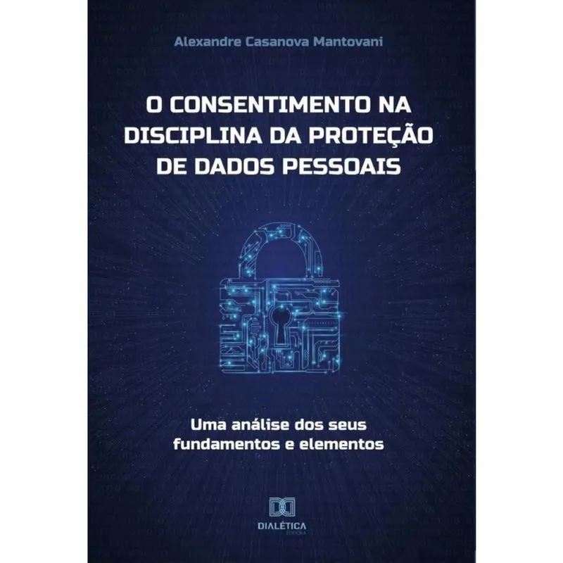 O consentimento na disciplina da proteção de dados pessoais - Português