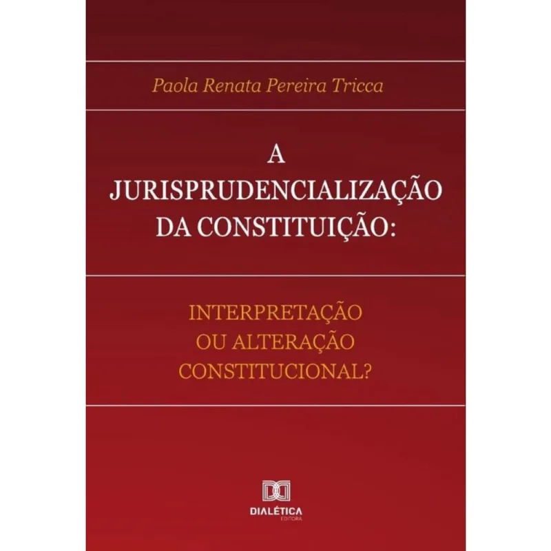 A Jurisprudencialização da Constituição-Português