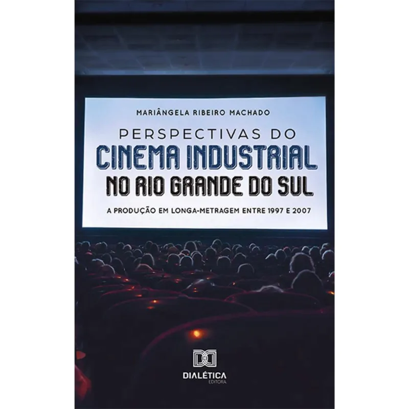 Perspectivas do cinema industrial no Rio Grande do Sul: a p
