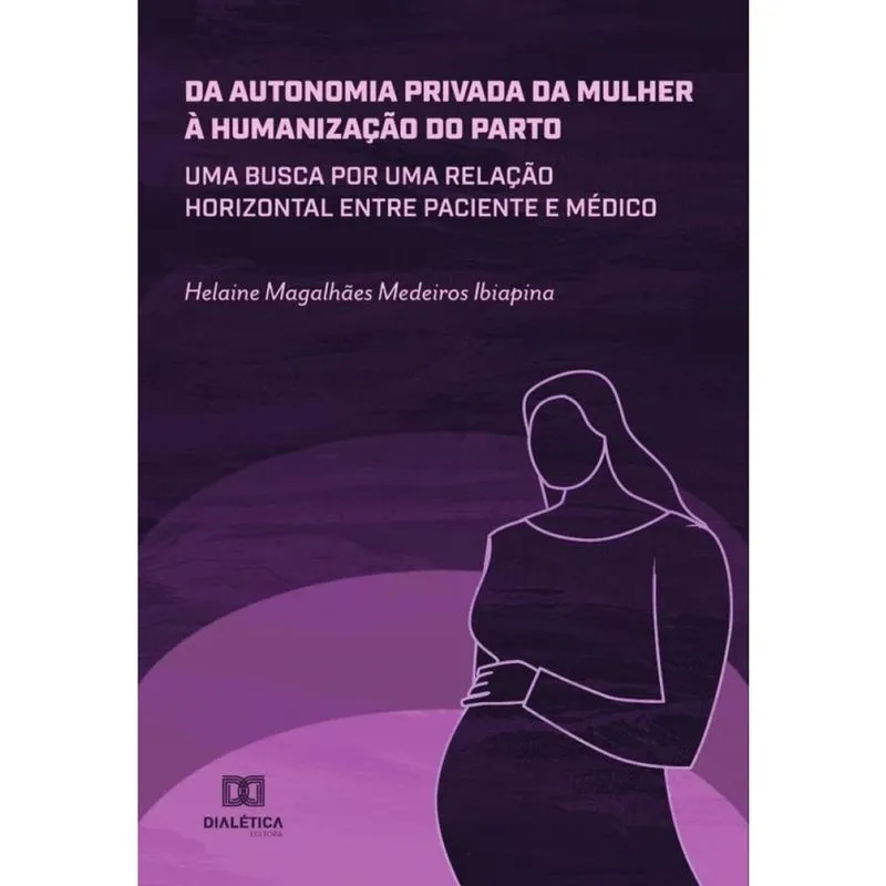 Da autonomia privada da mulher à humanização do parto-Português