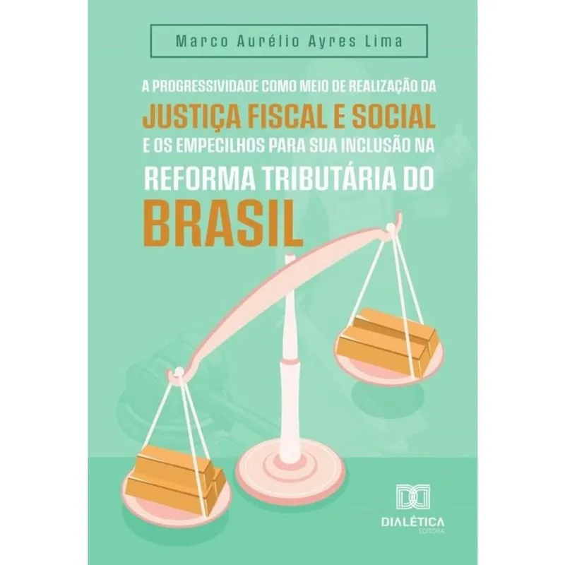 A progressividade como meio de realização da justiça fiscal e social e os empecilhos para sua inclus