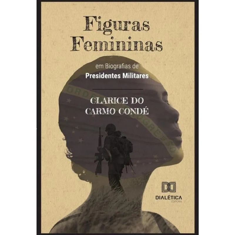 Figuras Femininas em Biografias de Presidentes Militares-Português