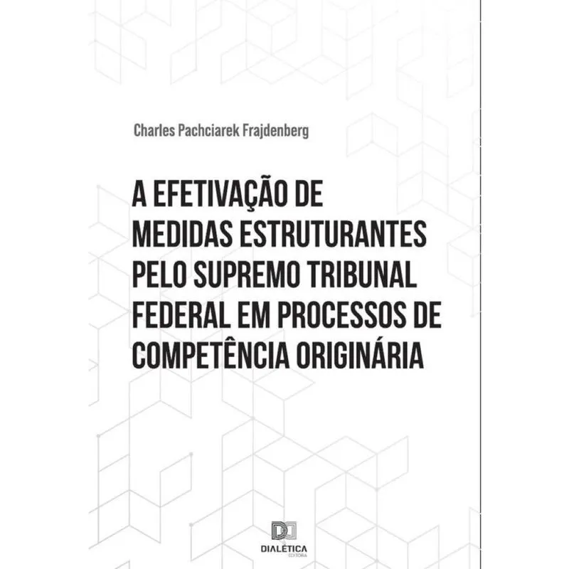 A efetivação de medidas estruturantes pelo Supremo Tribunal Federal em processos de competência orig