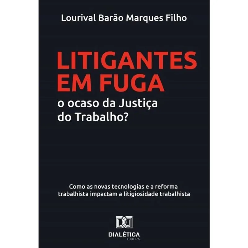 Litigantes em Fuga: o ocaso da Justiça do Trabalho? -Português