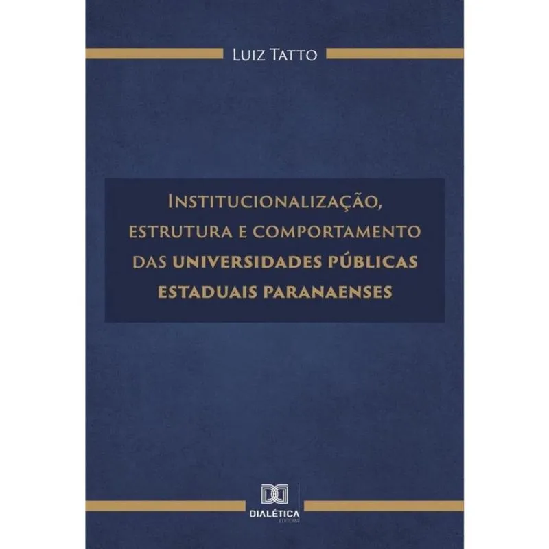Institucionalização, estrutura e comportamento das universidades públicas estaduais paranaenses - Po
