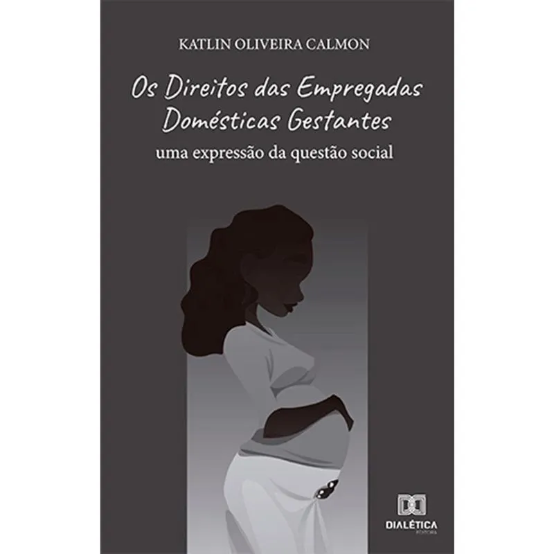 Os Direitos das Empregadas Domésticas Gestantes: uma express