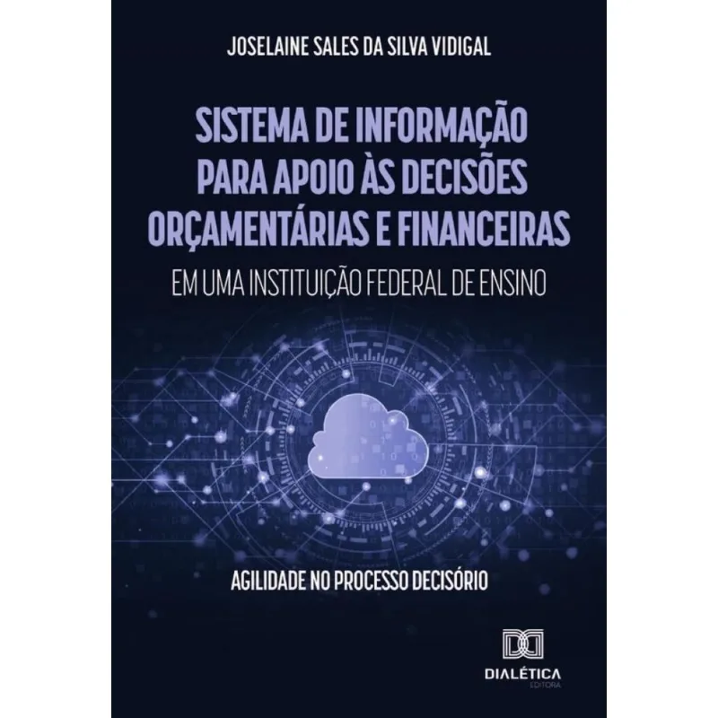 Sistema De Informação Para Apoio Às Decisões Orçamentárias E Financeiras Em Uma Instituição Federal