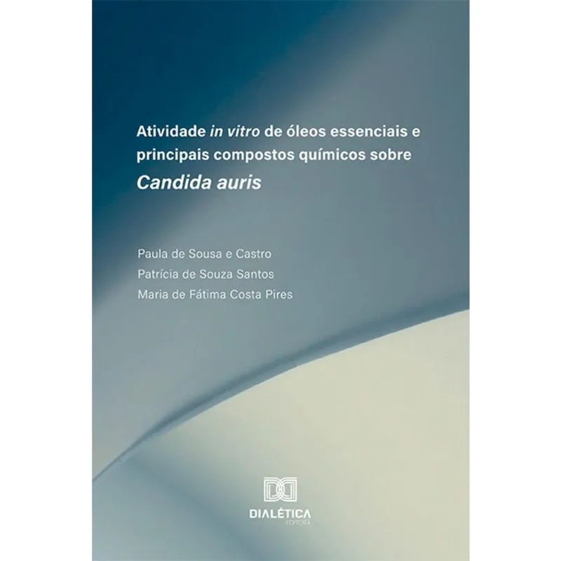Atividade in vitro de óleos essenciais e principais compostos químicos sobre Candida auris