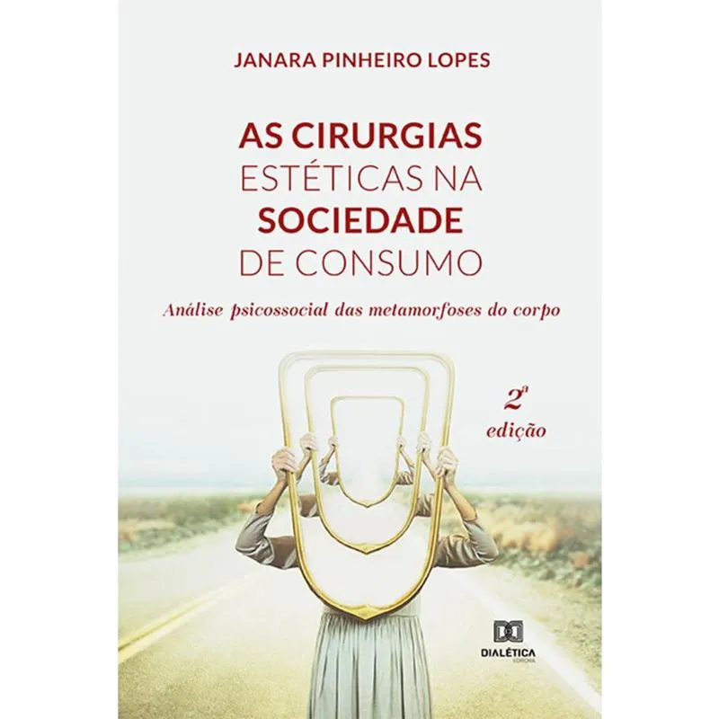 As cirurgias estéticas na sociedade de consumo: análise psicossocial das metamorfoses do corpo