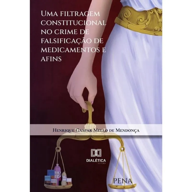 Uma filtragem constitucional no crime de falsificação de medicamentos e afins-Português