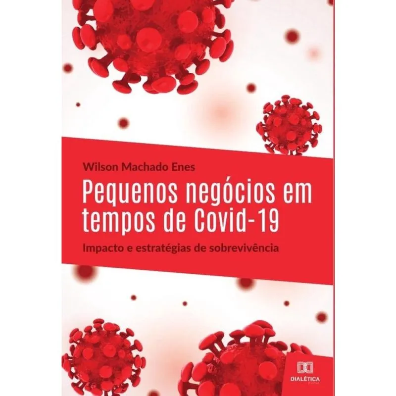 Pequenos negócios em tempos de Covid-19: impacto e estratégias de sobrevivência-Português