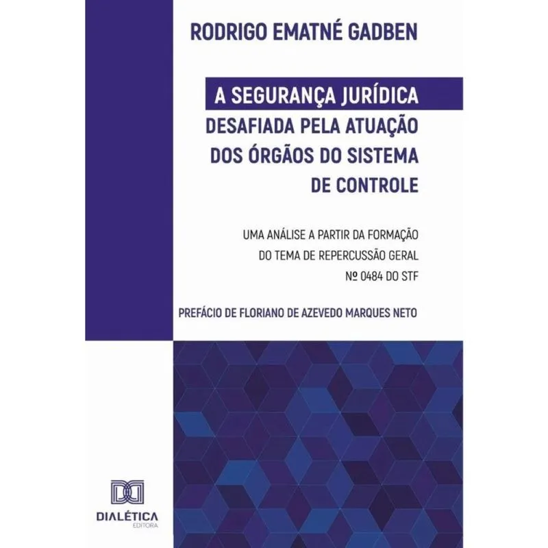 A Segurança Jurídica desafiada pela atuação dos Órgãos do Sistema de Controle - Português