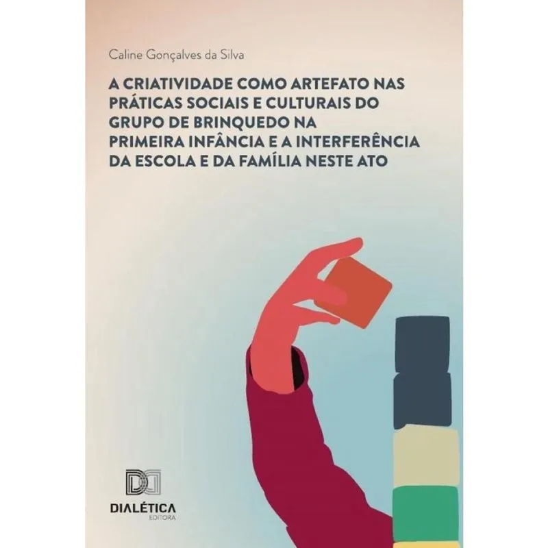 A criatividade como artefato nas práticas sociais e culturais do grupo de brinquedo na primeira infâ