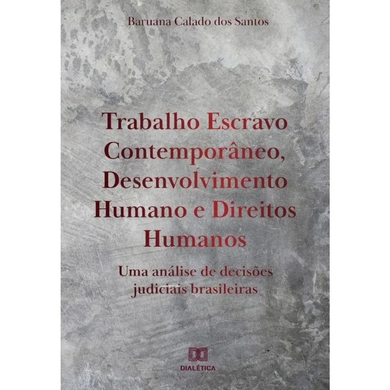 Trabalho Escravo Contemporâneo, Desenvolvimento Humano e Direitos Humanos-Português