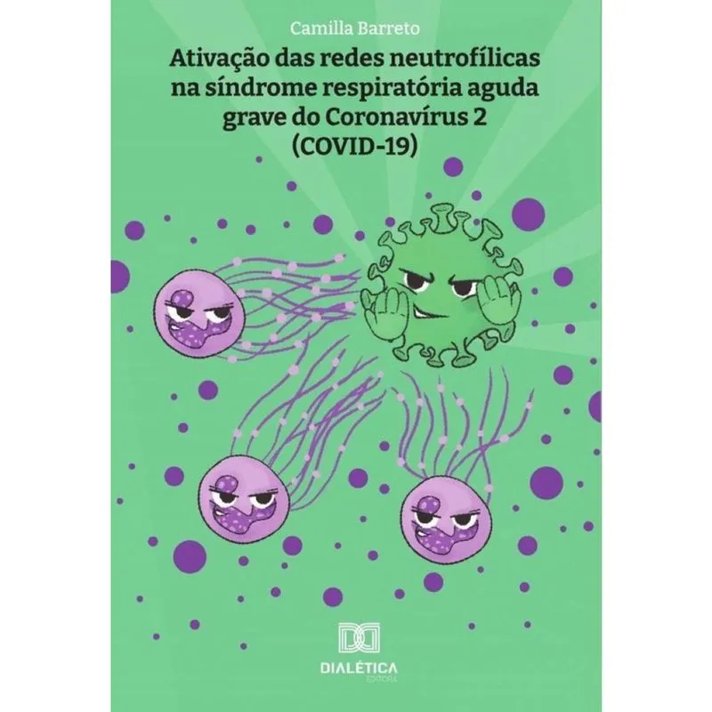 Ativação das redes neutrofílicas na síndrome respiratória aguda grave do Coronavírus 2 (COVID-19)-Po
