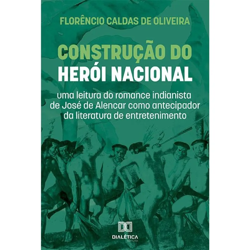 Construção do Herói Nacional: Uma leitura do romance indianista de José de Alencar como antecipador da literatura de entretenimento