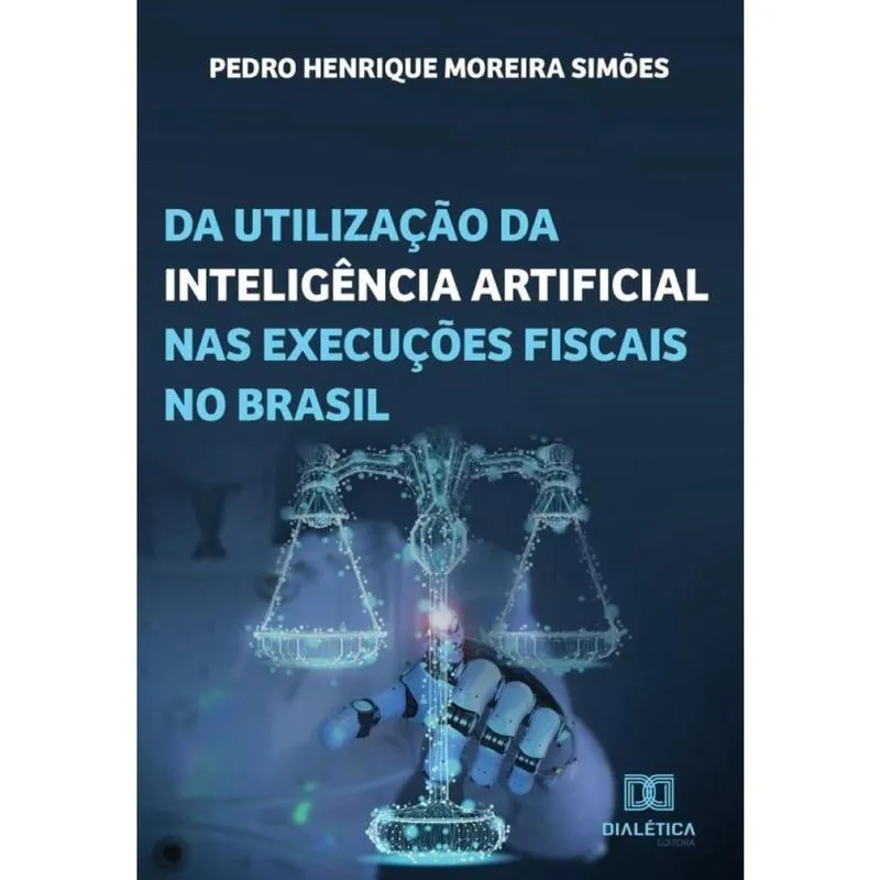 Da utilização da inteligência artificial nas execuções fiscais no Brasil - Português