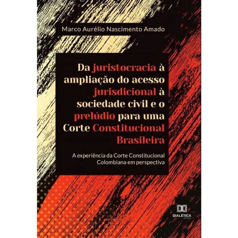 Da juristocracia à ampliação do acesso jurisdicional à sociedade civil e o prelúdio para uma Corte C