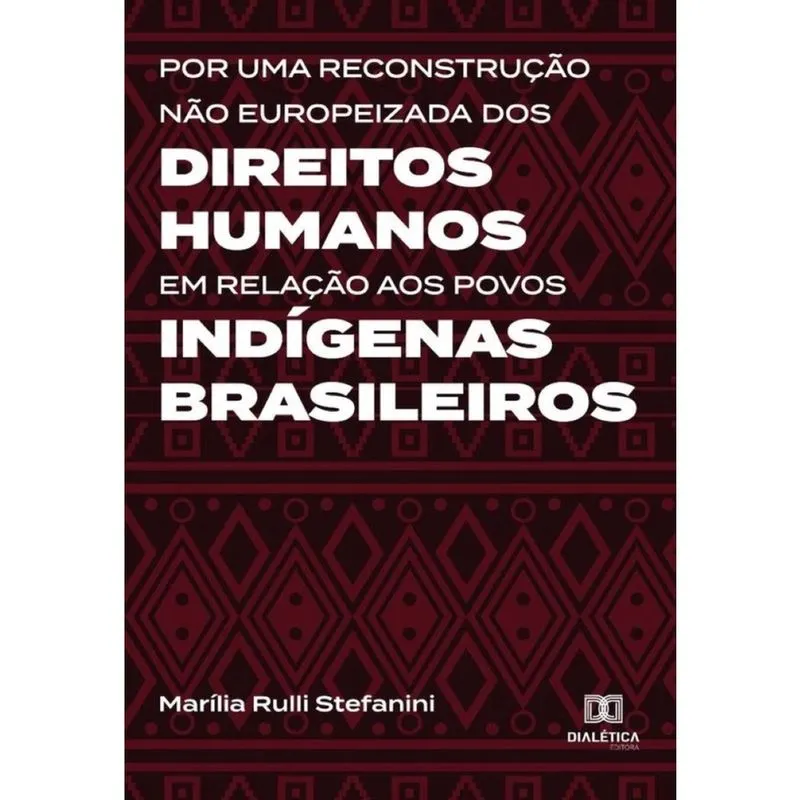 Por uma reconstrução não europeizada dos Direitos Humanos em relação aos povos indígenas brasileiros