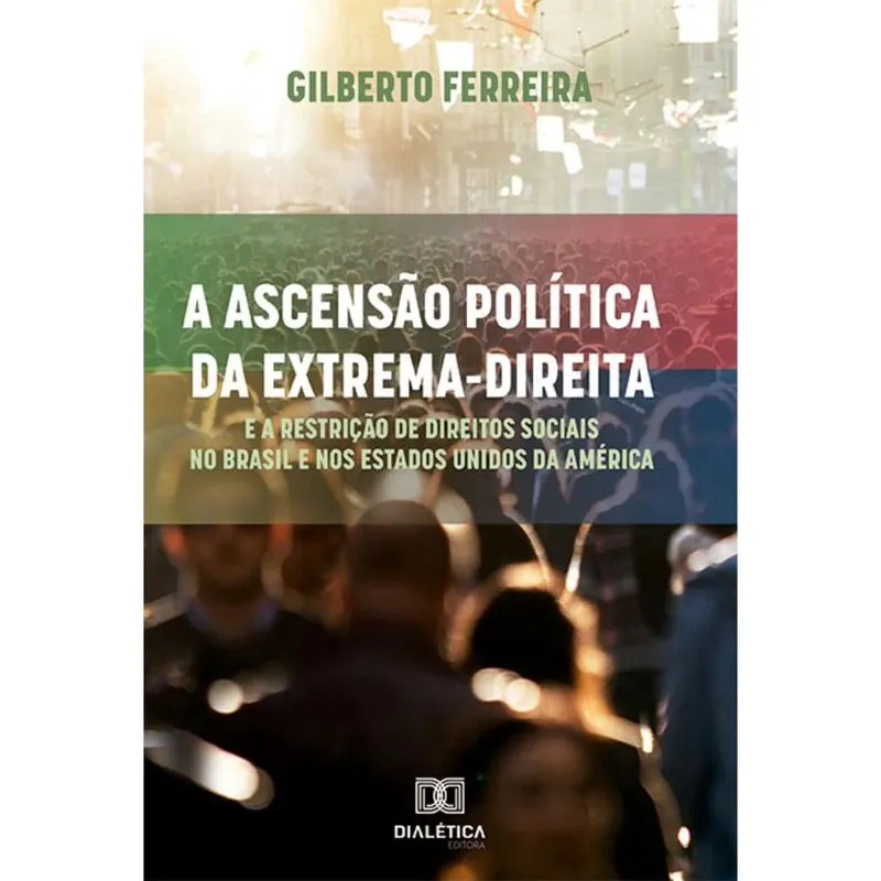 A ascensão política da extrema-direita e a restrição de direitos sociais no Brasil e nos Estados Unidos da América