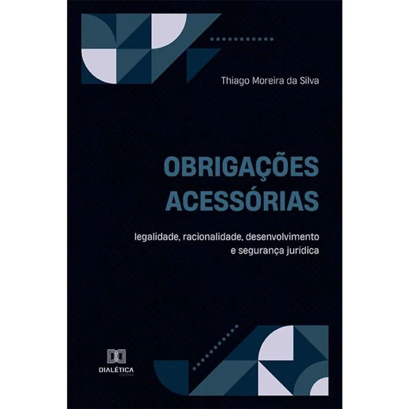 Obrigações acessórias – legalidade, racionalidade, desenvolvimento e segurança jurídica