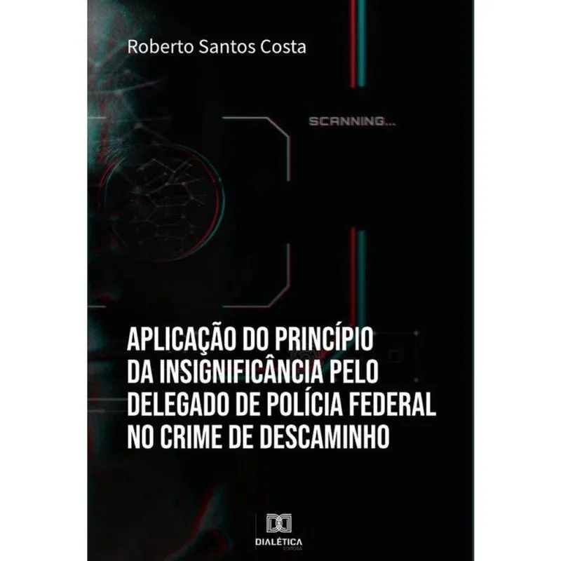 Aplicação do princípio da insignificância pelo Delegado de Polícia Federal no crime de descaminho -