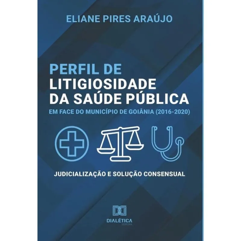 Perfil de litigiosidade da saúde pública em face do município de Goiânia (2016-2020) - Português