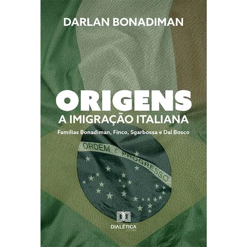 Origens - A imigração italiana – Famílias Bonadiman, Finco, Sgarbossa e Dal Bosco