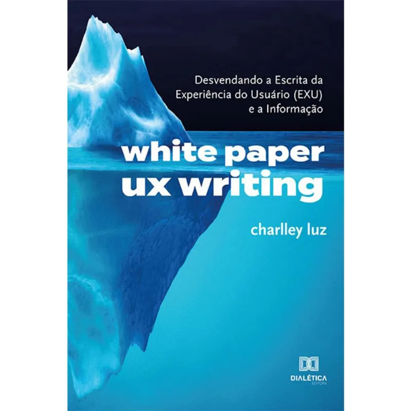 White Paper ux Writing - Desvendando a Escrita da Experiência do Usuário (exu) e a Informação
