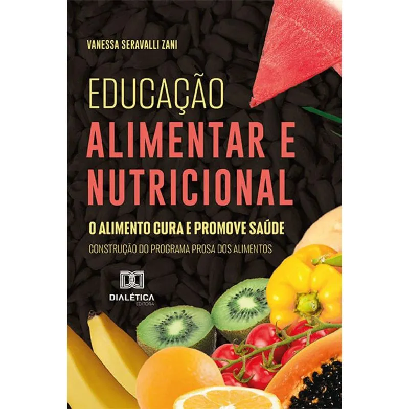 Educação alimentar e nutricional: o alimento cura e promove saúde - construção do Programa Prosa dos alimentos