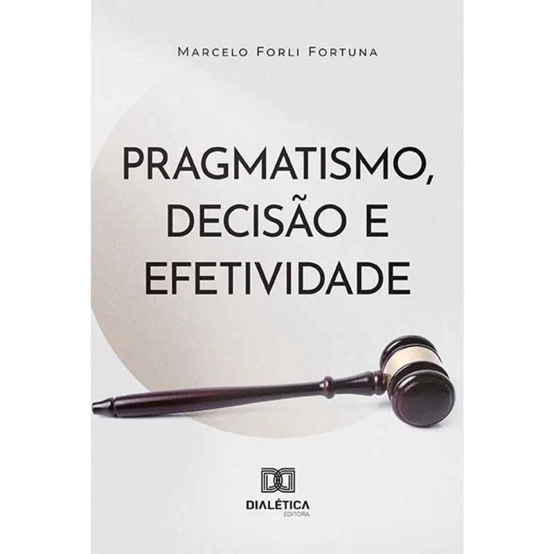 Pragmatismo, decisão e efetividade