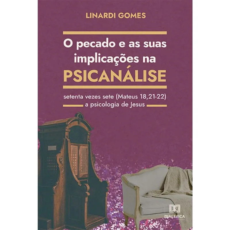 O Pecado e as suas Implicações na Psicanálise - Setenta vezes sete (Mateus 18,21-22) – a psicologia de Jesus