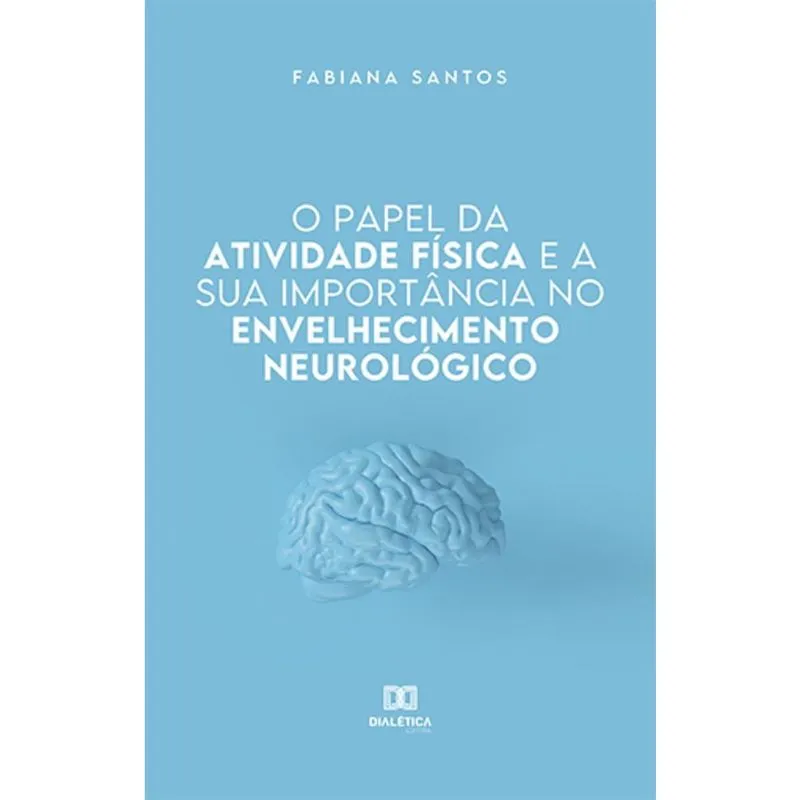 O papel da atividade física e a sua importância no envelhecimento neurológico