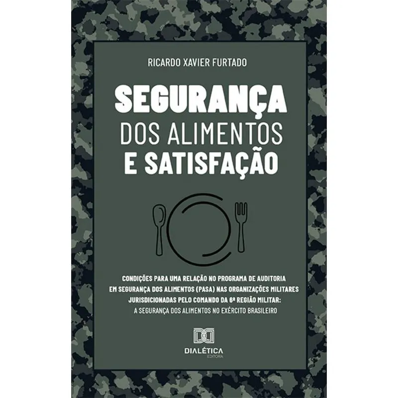 Segurança Dos Alimentos E Satisfação Condições Para Uma Relação No Programa De Auditoria Em Segurança Dos Alimentos (pasa) Nas Organizações Militar