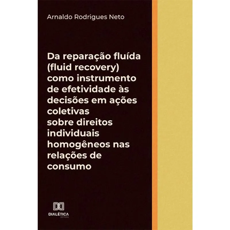 Da reparação fluída (fluid recovery) como instrumento de efetividade às decisões em ações coletivas sobre direitos individuais homogêneos nas relaçõe
